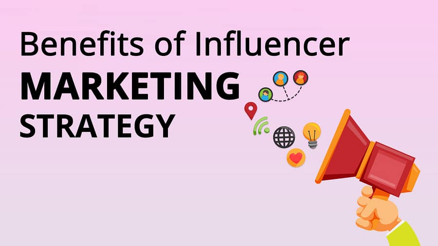 Influencer Marketing Benefits